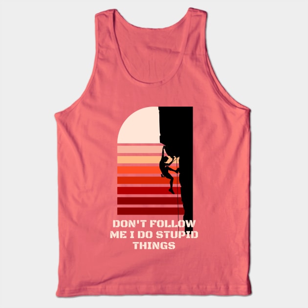 Dont follow me I do stupid things Tank Top by Brookcliff